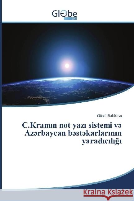 C.Kramin not yazi sistemi v Az rbaycan b st karlarinin yaradiciligi B kirova, Günel 9786138246794 GlobeEdit