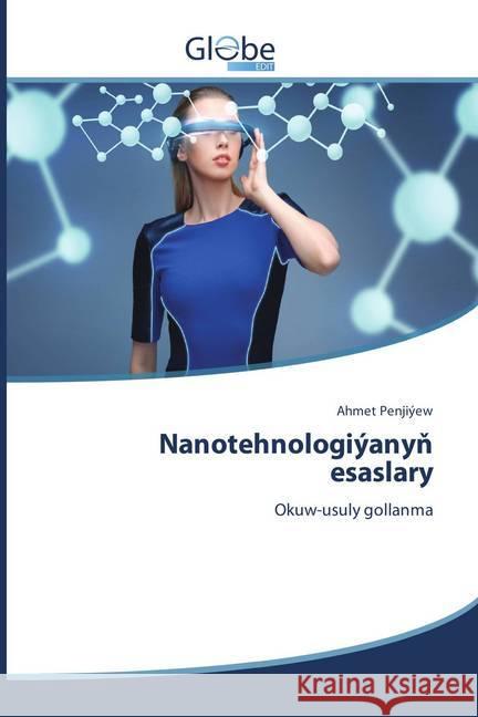 Nanotehnologiýanyn esaslary : Okuw-usuly gollanma Penjiýew, Ahmet 9786138252917