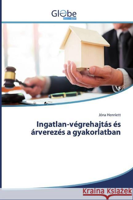 Ingatlan-végrehajtás és árverezés a gyakorlatban Henriett, Jóna 9786138253433