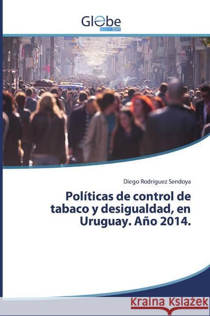 Políticas de control de tabaco y desigualdad, en Uruguay. Año 2014. Rodriguez Sendoya, Diego 9786138256144