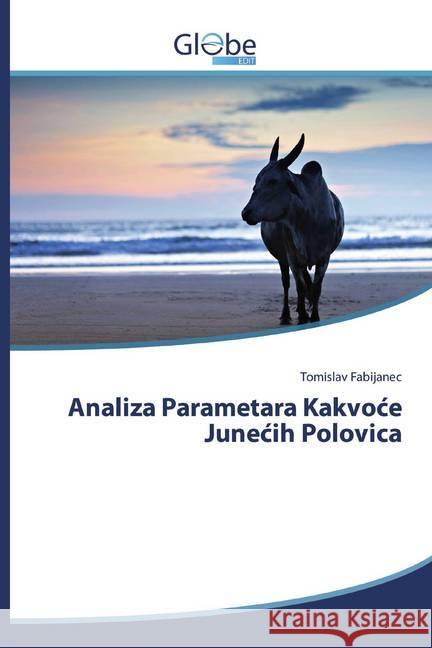 Analiza Parametara Kakvoce Junecih Polovica Fabijanec, Tomislav 9786138256434 GlobeEdit