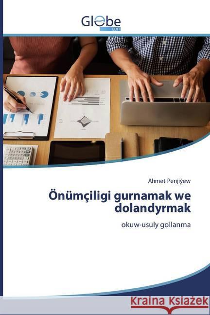 Önümçiligi gurnamak we dolandyrmak : okuw-usuly gollanma Penjiýew, Ahmet 9786138256441