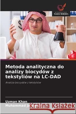 Metoda analityczna do analizy biocydów z tekstyliów na LC-DAD Khan, Uzman, Jahangir, Muhammad 9786138259558