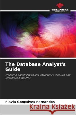 The Database Analyst's Guide Fernandes, Flávia Gonçalves 9786138259688