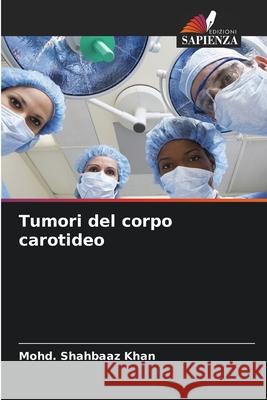 Tumori del corpo carotideo Khan, Mohd. Shahbaaz 9786138259831