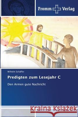 Predigten zum Lesejahr C Schäffer, Wilhelm 9786138260622