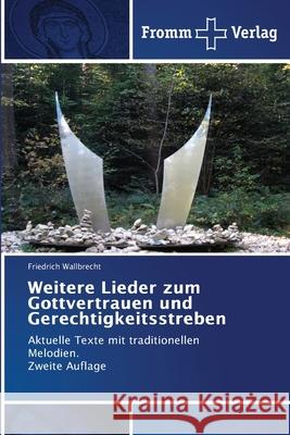Weitere Lieder zum Gottvertrauen und Gerechtigkeitsstreben Wallbrecht, Friedrich 9786138260684 Fromm Verlag