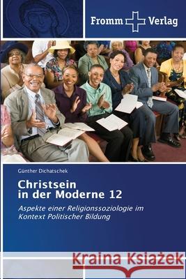Christsein in der Moderne 12 Dichatschek, Günther 9786138260769 Fromm Verlag