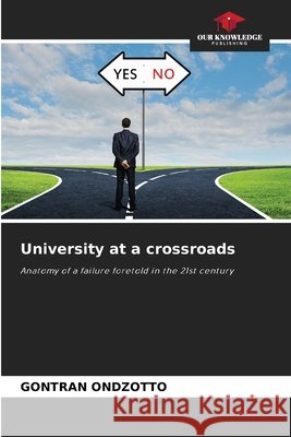 University at a crossroads Gontran Ondzotto 9786138260868 Our Knowledge Publishing