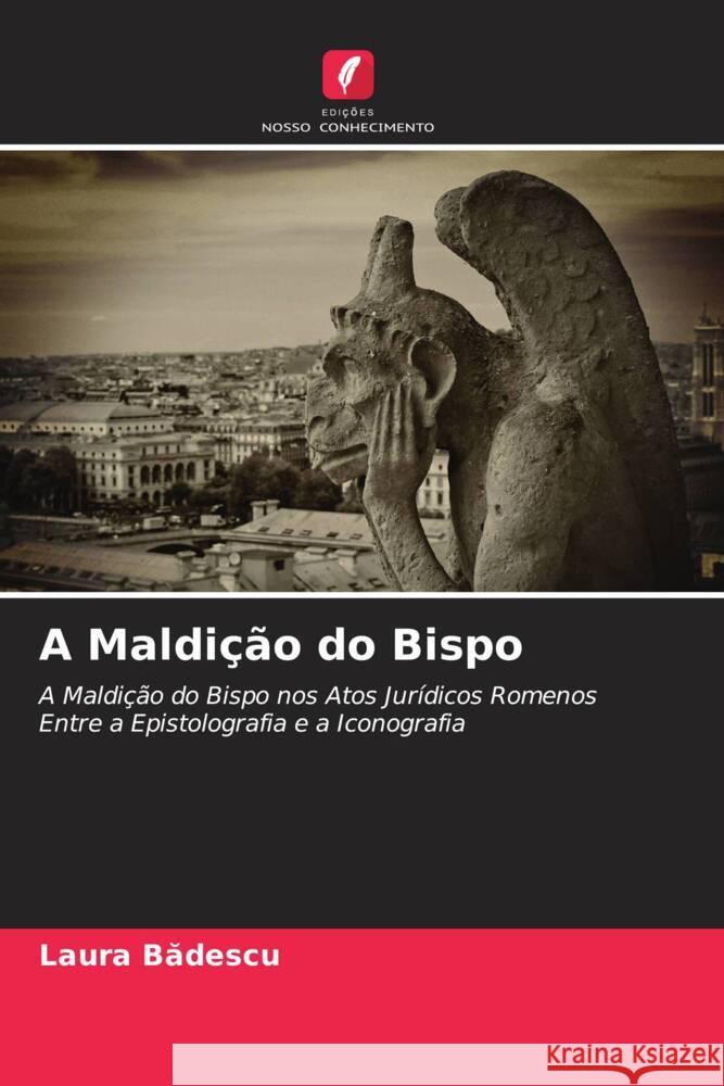 A Maldição do Bispo Badescu, Laura 9786138261469 Edições Nosso Conhecimento