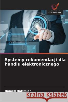 Systemy rekomendacji dla handlu elektronicznego Hakimian, Hamed 9786138261735
