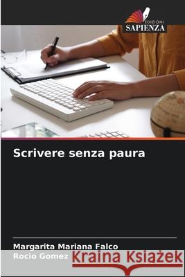 Scrivere senza paura Falco, Margarita Mariana, Gomez, Rocio 9786138261841