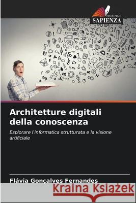 Architetture digitali della conoscenza Fl?via Gon?alves Fernandes 9786138262527 Edizioni Sapienza