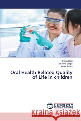 Oral Health Related Quality of Life in children Goel, Dhirja, Singla, Tamanna, Saikia, Annie 9786138262763
