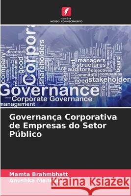 Governança Corporativa de Empresas do Setor Público Brahmbhatt, Mamta, Mankad, Anushka 9786138263937