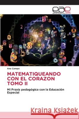 Matematiqueando Con El Corazon Tomo II Ana Campo 9786138265191 Editorial Academica Espanola