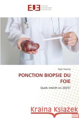 PONCTION BIOPSIE DU FOIE Hassine, Hajer 9786138266044