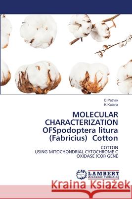 MOLECULAR CHARACTERIZATION OFSpodoptera litura (Fabricius) Cotton Pathak, C, Kalaria, K 9786138268611 LAP Lambert Academic Publishing