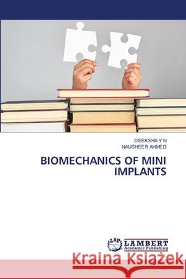 Biomechanics of Mini Implants Deeksha Y Nausheer Ahmed 9786138268659 LAP Lambert Academic Publishing