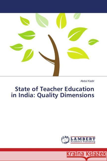 State of Teacher Education in India: Quality Dimensions Kadir, Abdul 9786138268833