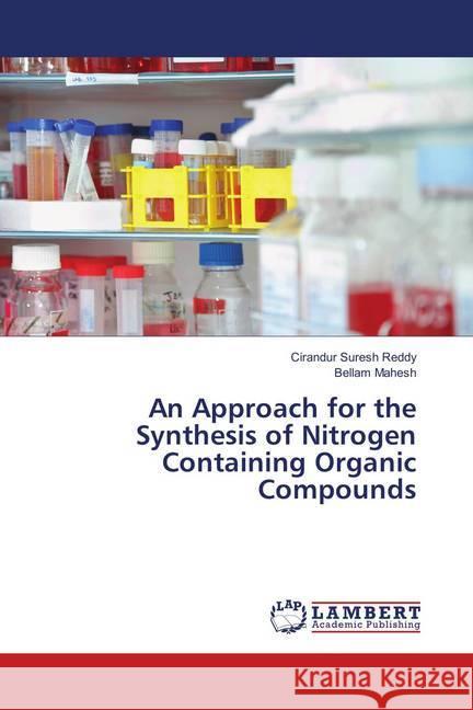 An Approach for the Synthesis of Nitrogen Containing Organic Compounds Suresh Reddy, Cirandur; Mahesh, Bellam 9786138268857