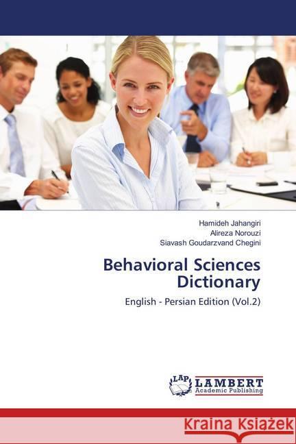 Behavioral Sciences Dictionary : English - Persian Edition (Vol.2) Jahangiri, Hamideh; Norouzi, Alireza; Goudarzvand Chegini, Siavash 9786138269335 LAP Lambert Academic Publishing