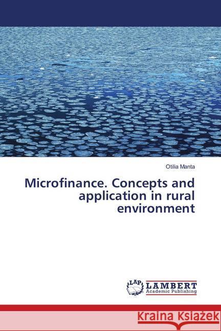 Microfinance. Concepts and application in rural environment Manta, Otilia 9786138269656