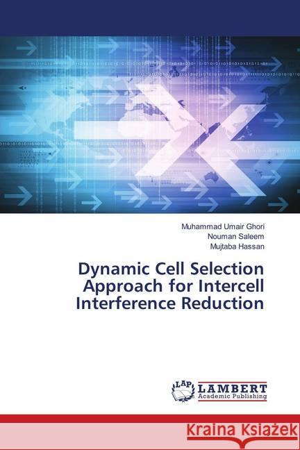 Dynamic Cell Selection Approach for Intercell Interference Reduction Ghori, Muhammad Umair; Saleem, Nouman; Hassan, Mujtaba 9786138275602