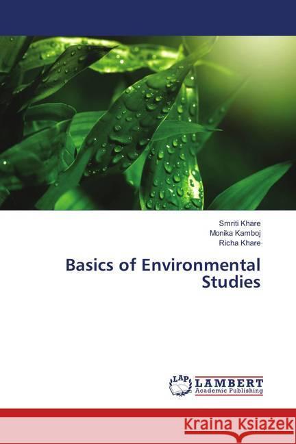 Basics of Environmental Studies Khare, Smriti; Kamboj, Monika; Khare, Richa 9786138309581