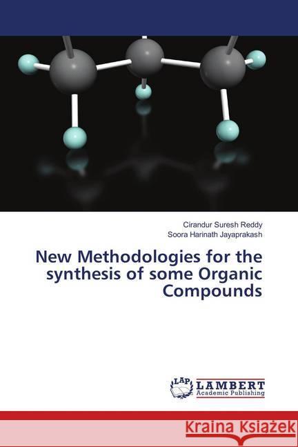 New Methodologies for the synthesis of some Organic Compounds Suresh Reddy, Cirandur; Jayaprakash, Soora Harinath 9786138320241