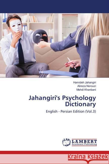 Jahangiri's Psychology Dictionary : English - Persian Edition (Vol.3) Jahangiri, Hamideh; Norouzi, Alireza; Khanbani, Mehdi 9786138321989 LAP Lambert Academic Publishing