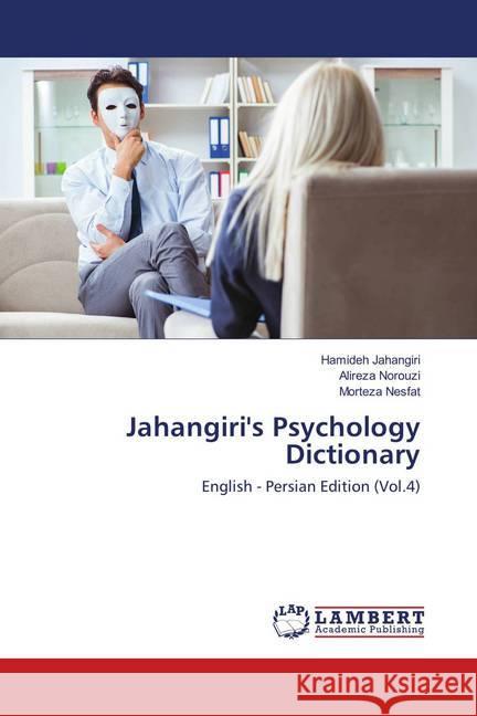 Jahangiri's Psychology Dictionary : English - Persian Edition (Vol.4) Jahangiri, Hamideh; Norouzi, Alireza; Nesfat, Morteza 9786138321996 LAP Lambert Academic Publishing