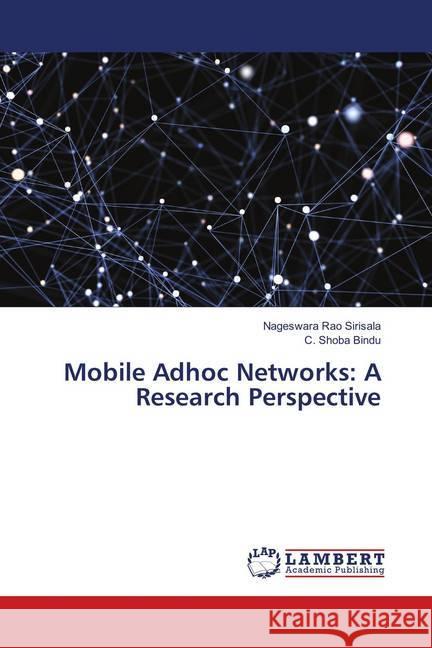 Mobile Adhoc Networks: A Research Perspective Sirisala, Nageswara Rao; Bindu, C. Shoba 9786138333890