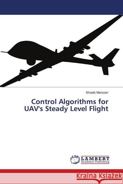 Control Algorithms for UAV's Steady Level Flight Mansoor, Shoaib 9786138341567