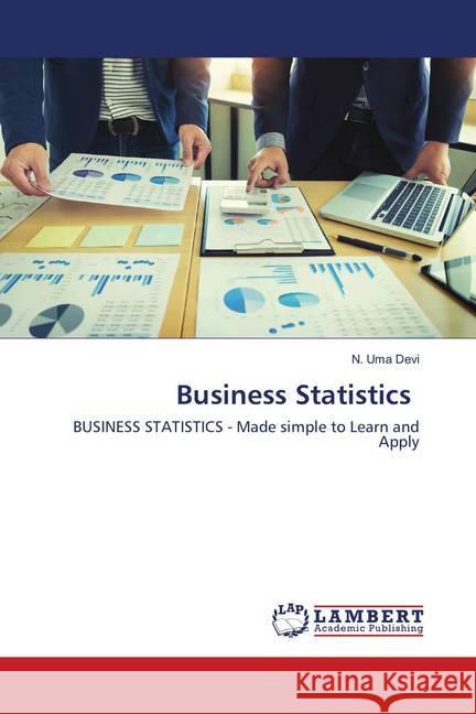 Business Statistics : BUSINESS STATISTICS - Made simple to Learn and Apply Uma Devi, N. 9786138344360 LAP Lambert Academic Publishing