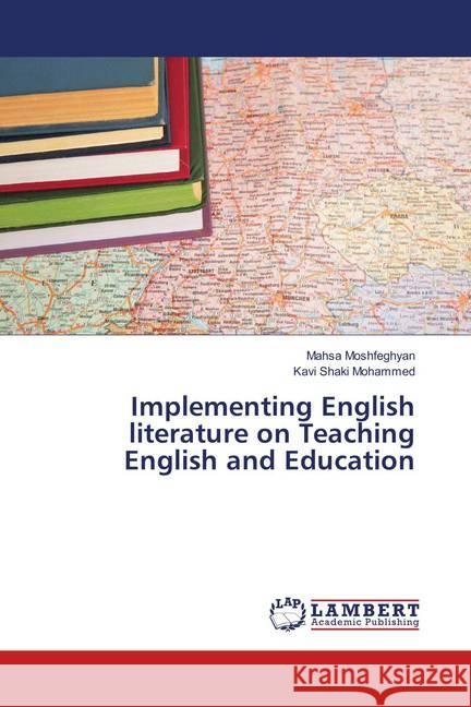 Implementing English literature on Teaching English and Education Moshfeghyan, Mahsa; Shaki Mohammed, Kavi 9786138344964 LAP Lambert Academic Publishing