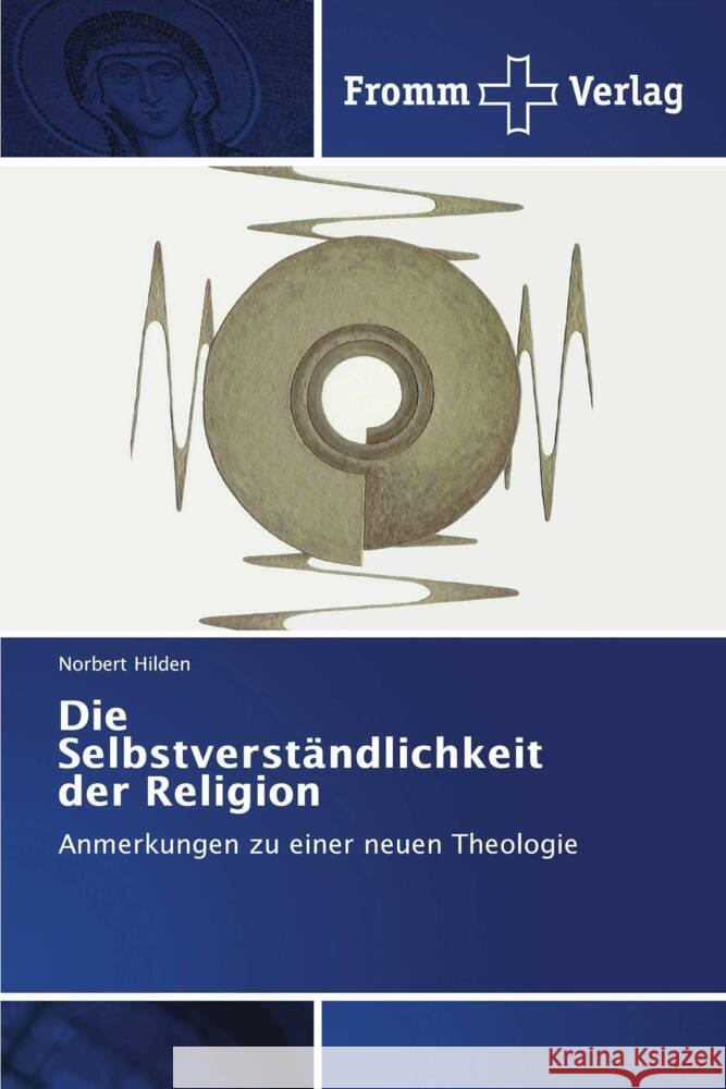 Die Selbstverständlichkeit der Religion Hilden, Norbert 9786138348542