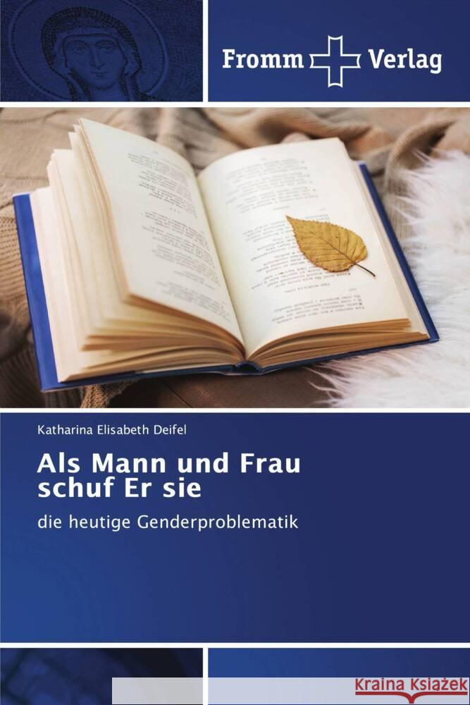 Als Mann und Frau schuf Er sie Deifel, Katharina Elisabeth 9786138348627 Fromm Verlag