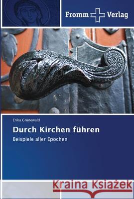 Durch Kirchen führen Grünewald, Erika 9786138348658 Fromm Verlag