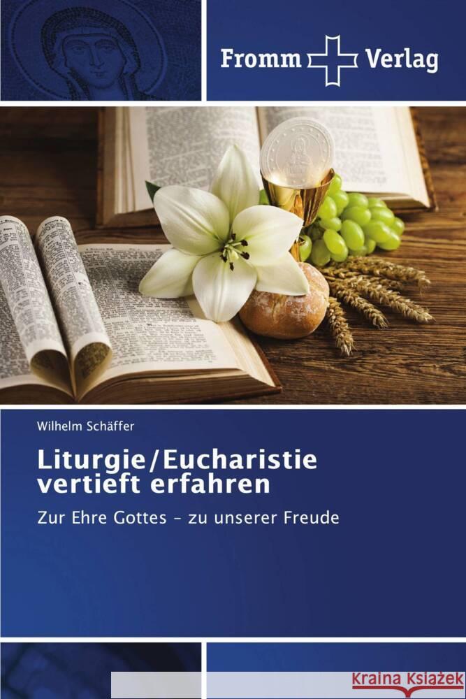 Liturgie/Eucharistie vertieft erfahren Wilhelm Schäffer 9786138348795