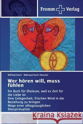 Wer hören will, muss fühlen Koch, Wilfried 9786138350460 Fromm Verlag