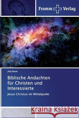 Biblische Andachten für Christen und Interessierte Bauer, Jörg 9786138352655