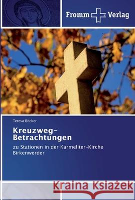 Kreuzweg-Betrachtungen Böcker, Teresa 9786138353324 Fromm Verlag