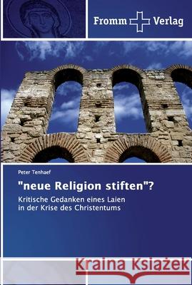 neue Religion stiften? Tenhaef, Peter 9786138354796