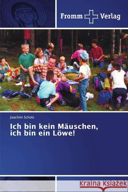 Ich bin kein Mäuschen, ich bin ein Löwe! Scholz, Joachim 9786138355601