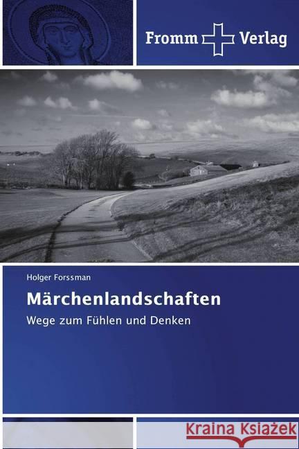 Märchenlandschaften : Wege zum Fühlen und Denken Forssman, Holger 9786138358350