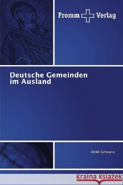 Deutsche Gemeinden im Ausland Schwartz, Detlef 9786138359081