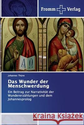 Das Wunder der Menschwerdung Thüne, Johannes 9786138359500