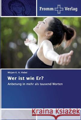 Wer ist wie Er? Hiebel, Mirjam K. a. 9786138361060 Fromm Verlag