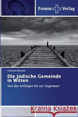 Die jüdische Gemeinde in Witten Meissner, Christina 9786138364085